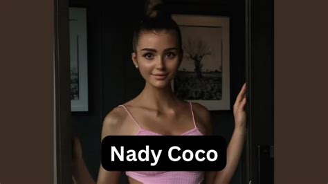 nady coco|Coco Nadia Age, Height, Biography, Wiki, and More